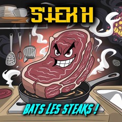 S'TEK H - BATS LES STEAKS !
