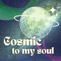 Cosmic to my soul - Start to 38:20
