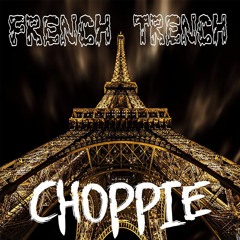 CHOPPIE - FRENCH TRENCH (FREE DL) (DIRECT)