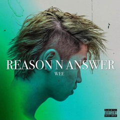 WEE - Reason N Answer ft. Sh3