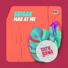 Guigak - Mad at Me [Taturana Records]