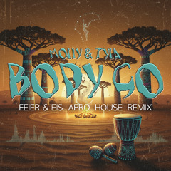 MOLIY & Tyla - Body Go (FEIER & EIS Afro House Remix) - FREE DOWNLOAD