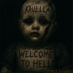 KRUELLA - Welcome To Hell (DYM0S Kick Edit)