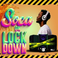 Soca On Lock Down 2023 Vol 1 By Jus Oj