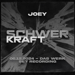 JOEY - SCHWERKRAFT @ DAS WERK (06.12.2024) SET RECORDING