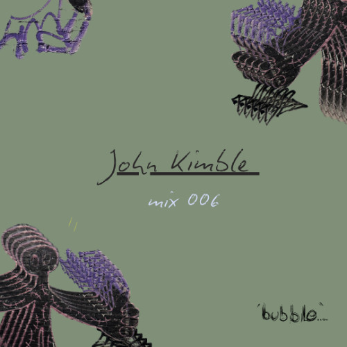 bubble.ldn mix006 - John Kimble