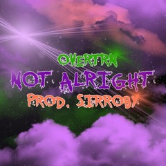 not alright (prod. Sirroby)