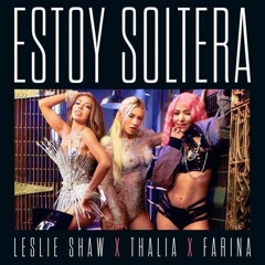 Leslie Shaw, Thalia & Farina - Estoy Soltera (Acapella) GRATIS