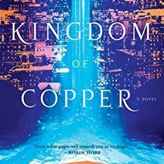The Kingdom of Copper: A Novel (The Daevabad Trilogy Book 2) %Read-Full*