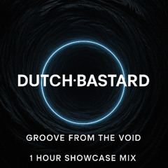Groove from the Void [1-HOUR ARTIST SHOWCASE MIX]