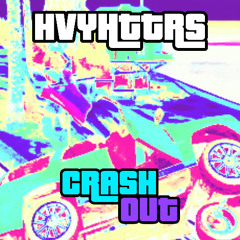 HVYHTTRS - CRASHOUT
