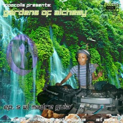 GARDENS of ALCHEMY EP 5 w/ Madre Guía on Lower Grand Radio (Ohlone Land)