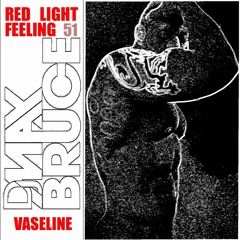 RLF : 51 : Vaseline (download)