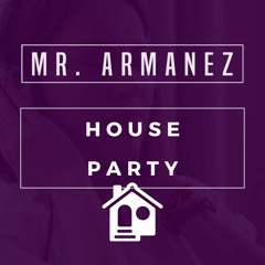 Mr. Armanez - House Party (Playlist 2020)