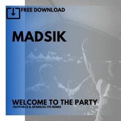 Madsik - Welcome To The Party (uk Core Edit)Free Download