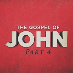 The Gospel of John (Part 4) - Pas. Anand