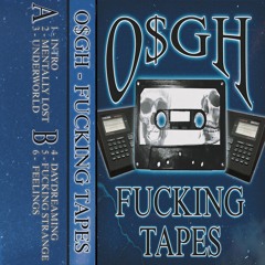O$GH - FUCKING TAPES (FULL TAPE)