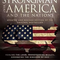 free EPUB 📤 Binding the Strongman Over America and the Nations: Healing the Land, Tr