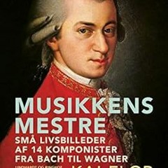 [Get] EBOOK EPUB KINDLE PDF Musikkens mestre. Små livsbilleder af 14 komponister fra Bach til Wagne