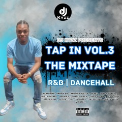 Tap In Vol.3 The Mixtape | R&B & Dancehall | @DjKyzz
