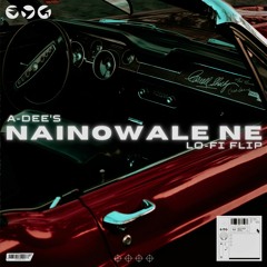 Nainowale (Lo-Fi Flip) By A-Dee