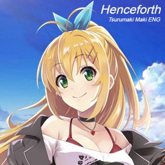 【Tsurumaki Maki ENG】Henceforth (English Ver.) - Orangestar feat. IA