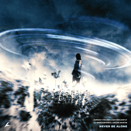 Sunday Friend, SayWeCanFly & CJ Masciantonio - Never Be Alone (feat. Micah Martin)