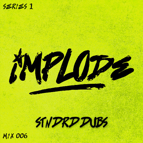 Implode Radio 006 STNDRD DUBS