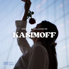 KASIMOFF - Why Did You Leave Me