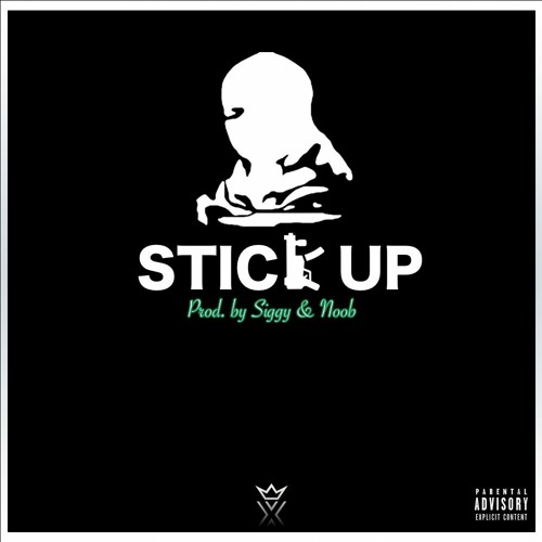 Stick Up (Produced by Siggy & Noob)