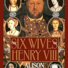 READ EPUB 📘 The Six Wives of Henry VIII by  Alison Weir PDF EBOOK EPUB KINDLE
