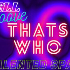 Thats Who ~ Talented Sparkz x Rell SmoOvee