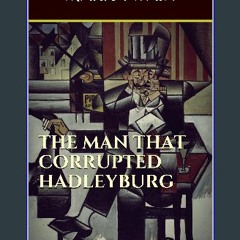 Read^^ ⚡ The Man That Corrupted Hadleyburg and Other Stories (Illustrated) ^DOWNLOAD E.B.O.O.K.#