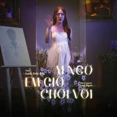 Ai Ngờ Em Giờ Chơi Vơi (Remix)