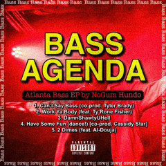 Can't Say Bass [co-prod Tyler Brady]