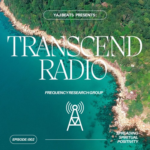 TRANSCEND RADIO // EPISODE: 002
