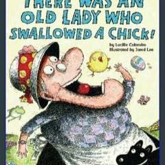 Read$$ 📚 There Was an Old Lady Who Swallowed a Chick!     Paperback – Picture Book, January 1, 201