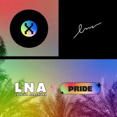 LNA X PRIDE WEEK 13 DAY 95