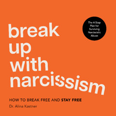 Break Up with Narcissism by Alina Kastner read by Melanie Carey
