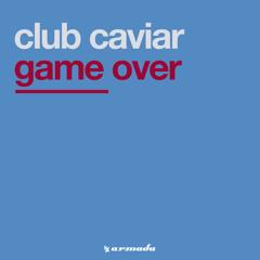 Club Caviar - Game Over (Extended Mix)
