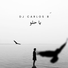 Dj Carlos B - Ya Helou I يا حلو  (Afro House Remix))