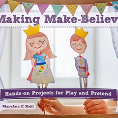 View PDF 🗃️ Making Make-Believe: Hands-on Projects for Play and Pretend (6) (Bright