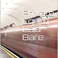[Access] EBOOK 📨 Private Equity Laid Bare by  ludovic phalippou [EBOOK EPUB KINDLE P