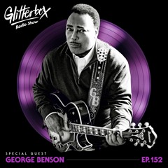 Glitterbox Radio Show 152 w/ George Benson