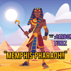 Memphis Pharaoh!! (Prod. by Carbon Tunez)