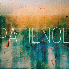 Patience (ft. Tee Glock)