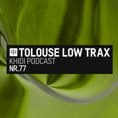 KHIDI Podcast NR.77: Tolouse Low Trax