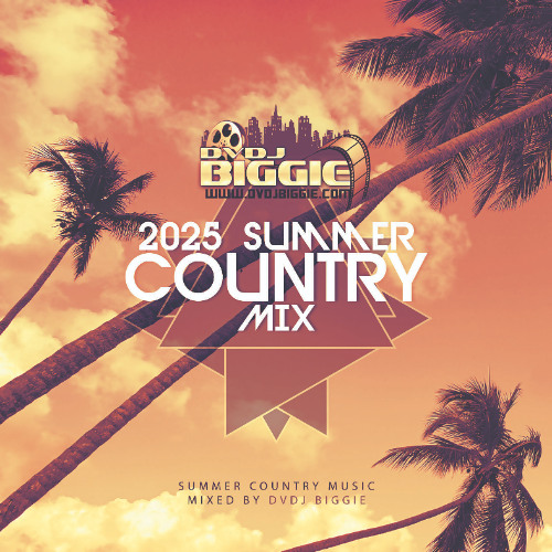 Stream 2025 Summer Country Mix by DVDJ BIGGIE | Listen