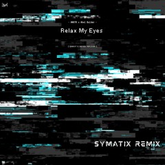 Relax My Eyes (Symatix Remix)