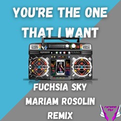 Youre The One That I Want - (Fuchsia Sky Vs Mariam Rosolin)